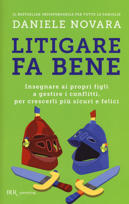 Litigare Fa Bene. Insegnare Ai Propri Figli A Gestire I Conflitti, Per Crescer