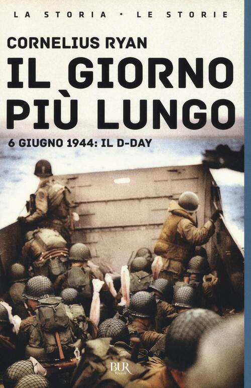 Il Giorno Piu Lungo. 6 Giugno 1944: Il D-Day