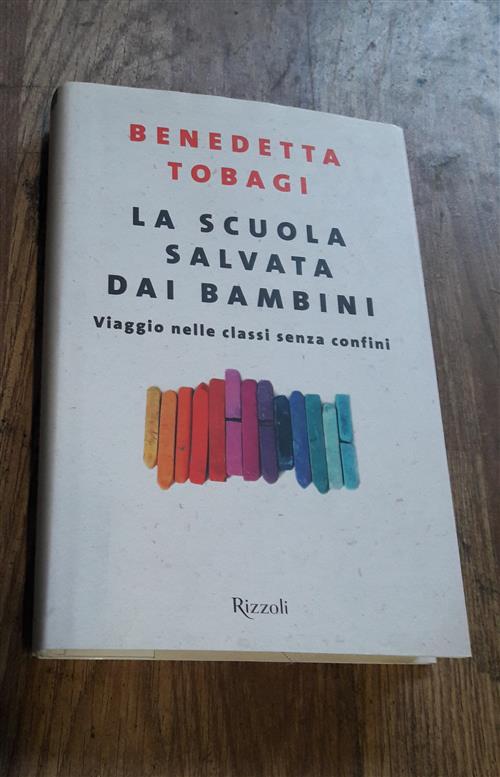 La Scuola Salvata Dai Bambini. Viaggio Nelle Classi Senza Confine