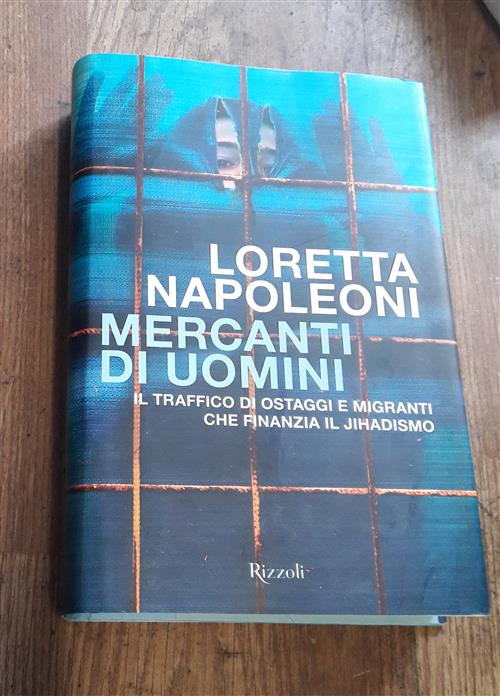 Mercanti Di Uomini. Il Traffico Di Ostaggi E Migranti Che Finanzia Il Jihadismo