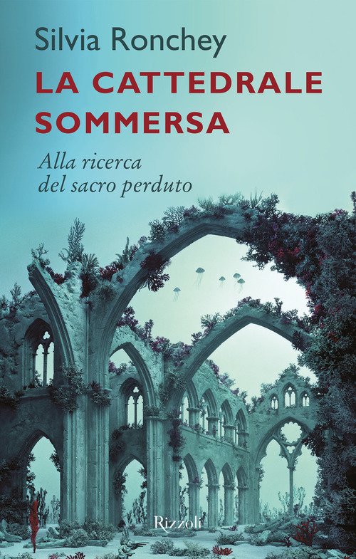 La Cattedrale Sommersa. Alla Ricerca Del Sacro Perduto