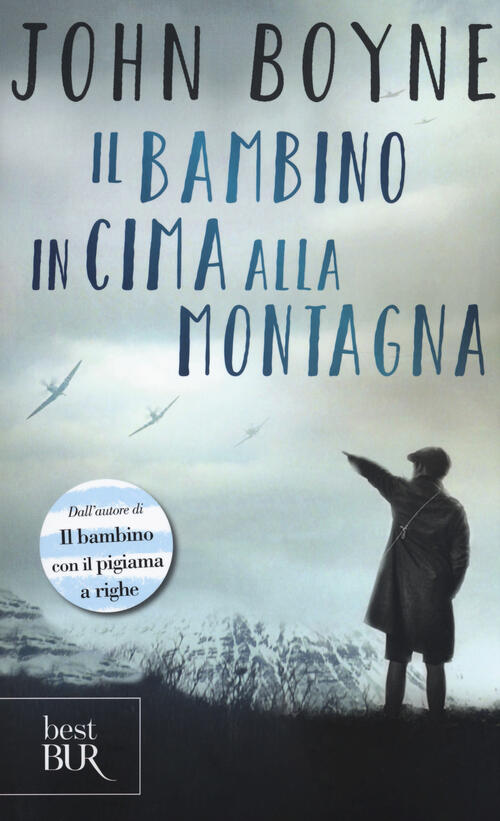 Il Bambino In Cima Alla Montagna John Boyne Rizzoli 2018