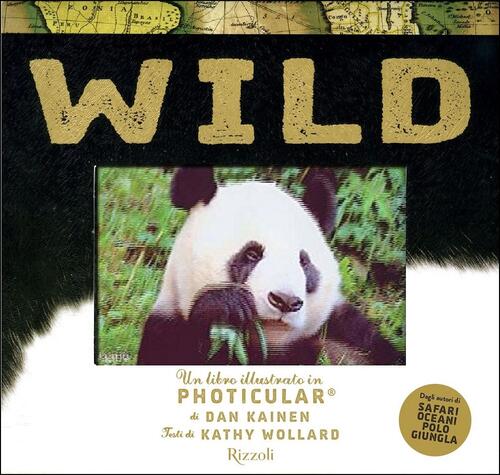 Wild. Un Libro Illustrato In Photicular®. Ediz. A Colori Kathy Wollard Rizzoli