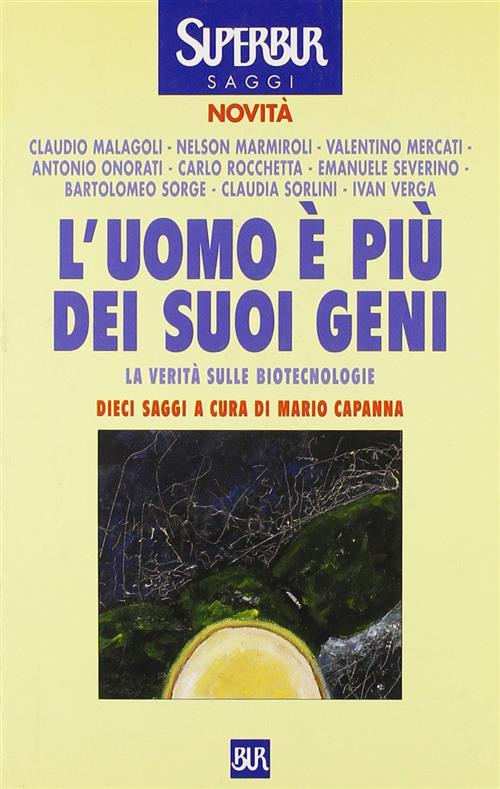 L'uomo È Più Dei Suoi Geni. La Verità Sulle Biotecnologie