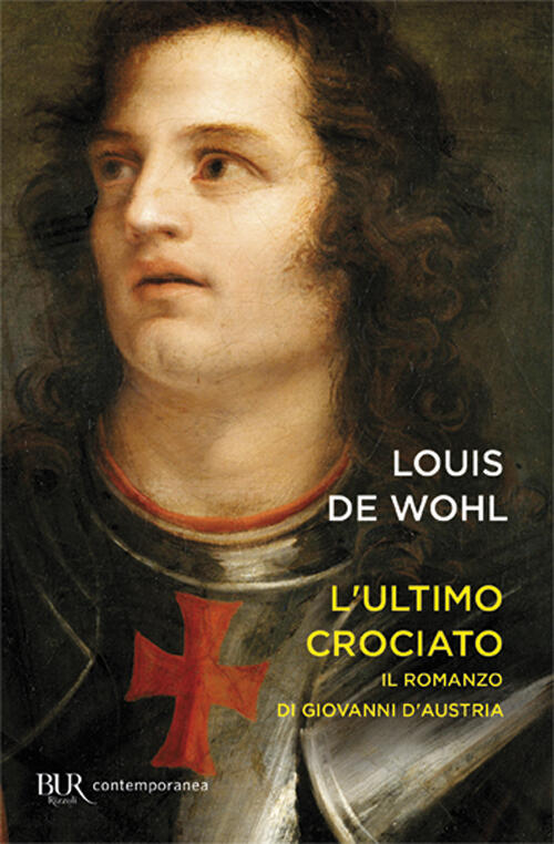 L'ultimo Crociato. Il Ragazzo Che Vinse A Lepanto Louis De Wohl Rizzoli 2001