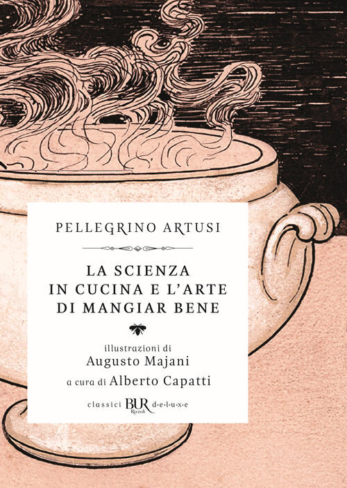 La Scienza In Cucina E L'arte Di Mangiar Bene Pellegrino Artusi Rizzoli 2020