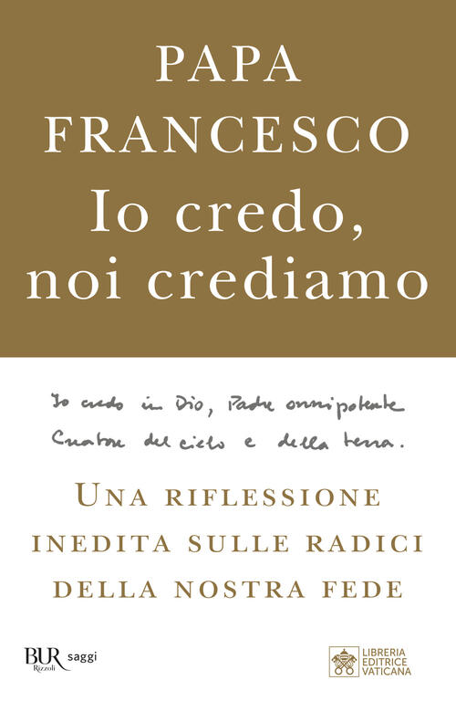 Io Credo, Noi Crediamo. Una Riflessione Inedita Sulle Radici Della Nostra Fede