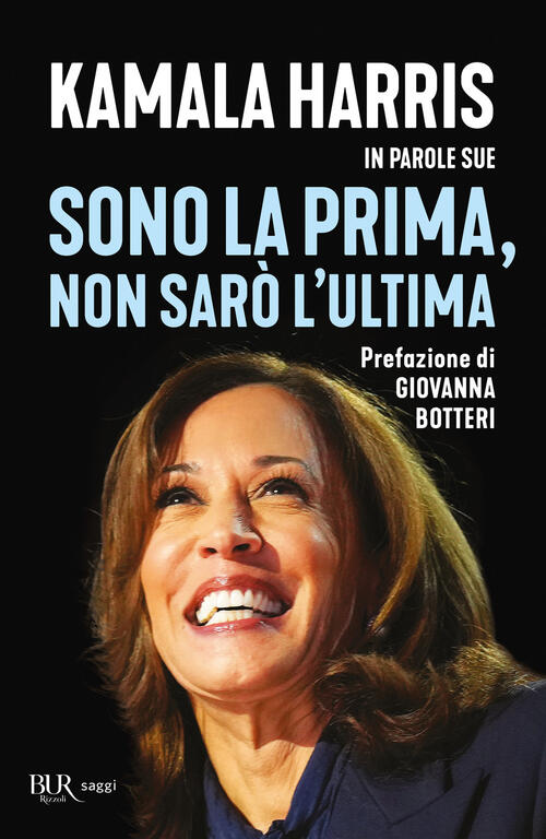 Sono La Prima, Non Saro L'ultima Kamala Harris Rizzoli 2024