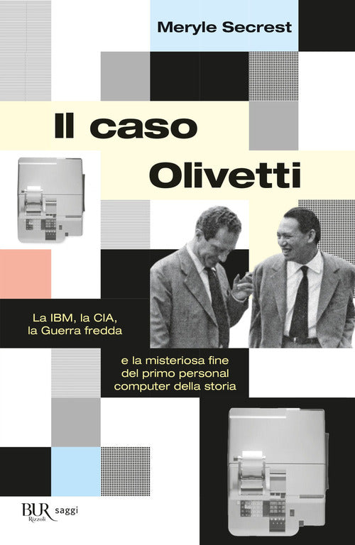 Il Caso Olivetti. La Ibm, La Cia, La Guerra Fredda E La Misteriosa Fine Del Pr