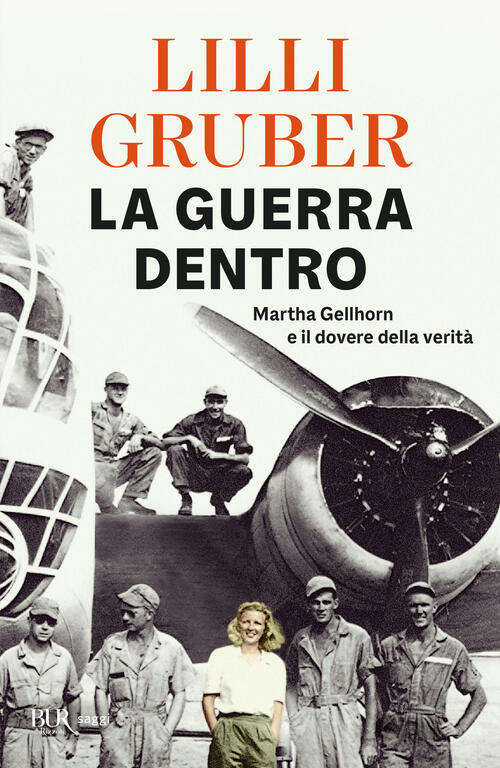 La Guerra Dentro. Martha Gellhorn E Il Dovere Della Verita Lilli Gruber Rizzol