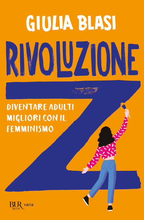 Rivoluzione Z. Diventare Adulti Migliori Con Il Femminismo Giulia Blasi Rizzol