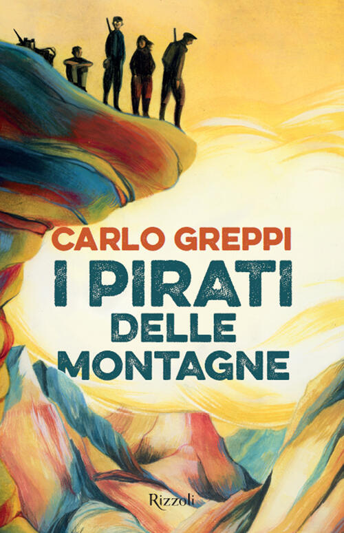 I Pirati Delle Montagne Carlo Greppi Rizzoli 2023