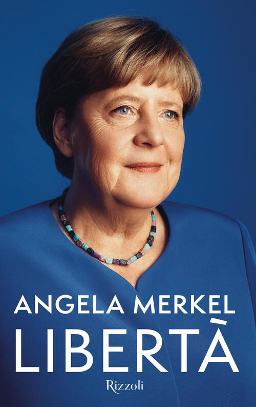 Liberta Angela Merkel Rizzoli 2024