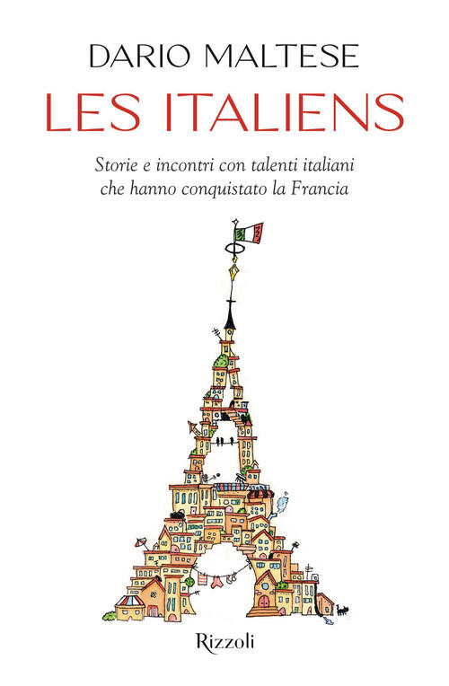 Les Italiens. Storie E Incontri Con Talenti Italiani Che Hanno Conquistato La