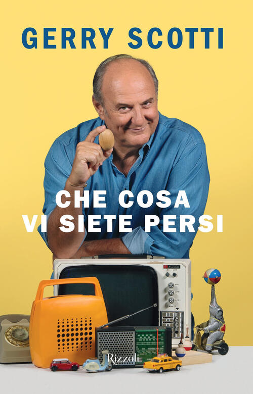 Che Cosa Vi Siete Persi Gerry Scotti Rizzoli 2023