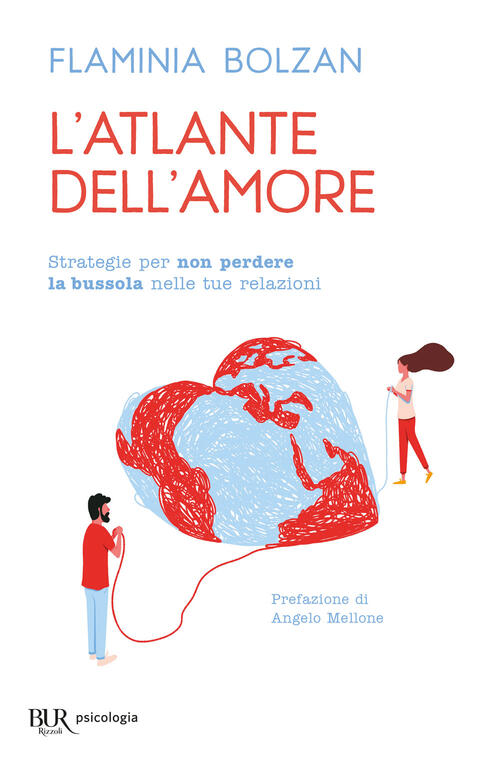 L'atlante Dell'amore. Strategie Per Non Perdere La Bussola Nelle Tue Relazioni