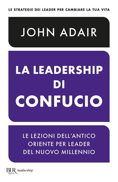 La Leadership Di Confucio John Adair Rizzoli 2024