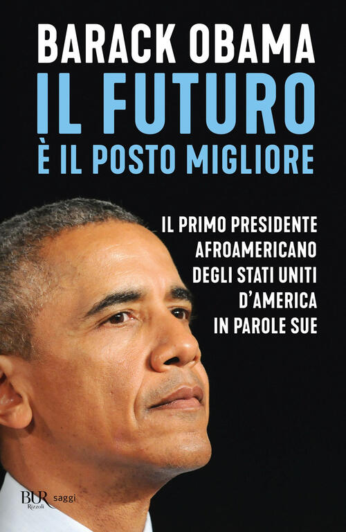 Il Futuro E Il Posto Migliore. Il Primo Presidente Afroamericano Degli Stati U