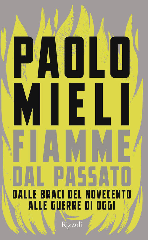 Fiamme Dal Passato Paolo Mieli Rizzoli 2024