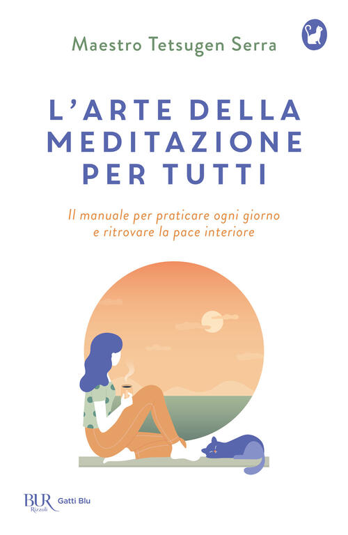 L'arte Della Meditazione Per Tutti. Il Manuale Per Praticare Ogni Giorno E Rit