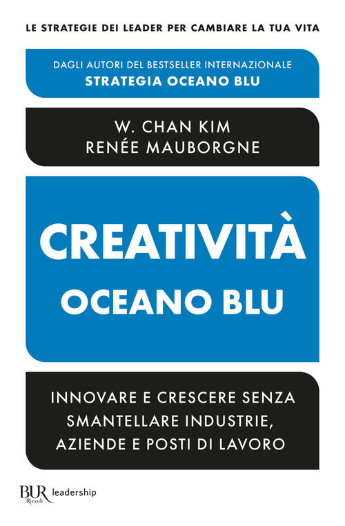 Creativita Oceano Blu. Innovare E Crescere Senza Smantellare Industrie, Aziend