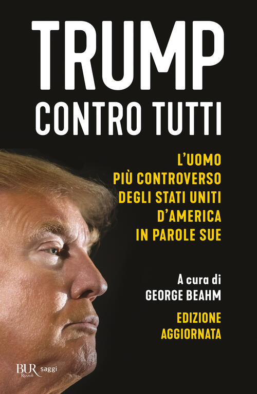 Trump Contro Tutti. L'uomo Piu Controverso Degli Stati Uniti D'america In Paro