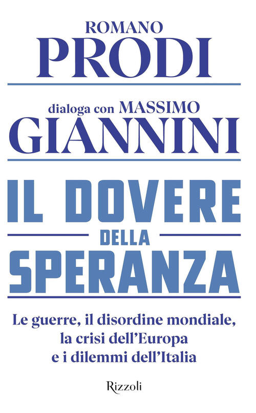 Il Dovere Della Speranza. Le Guerre, Il Disordine Mondiale, La Crisi Dell'euro