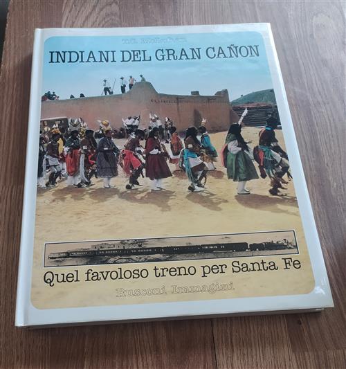 Indiani Del Gran Canon. Quel Favoloso Treno Per Santa Fe