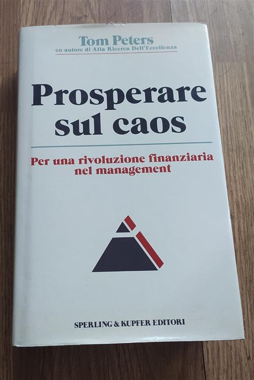 Prosperare Sul Caos. Per Una Rivoluzione Finanziaria Nel Management