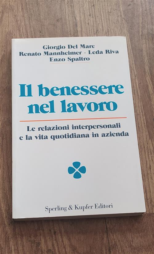 Il Benessere Nel Lavoro. Le Relazioni Interpersonali E La Vita Quotidiana In Azienda