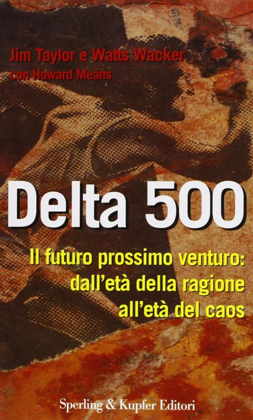 Delta 500. Il Futuro Prossimo Venturo: Profezie E Previsioni Per La Societa Del 2000