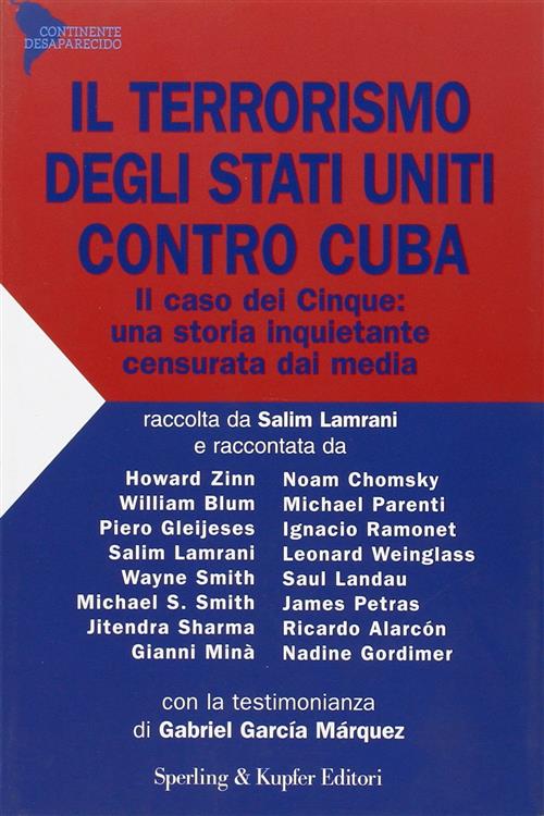 Il Terrorismo Degli Stati Uniti Contro Cuba. Il Caso Dei Cinque: Una Storia Inquietante Censurata