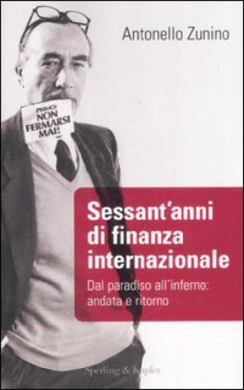 Sessant'anni Di Finanza Internazionale Antonello Zunino Sperling & Kupfer 2007