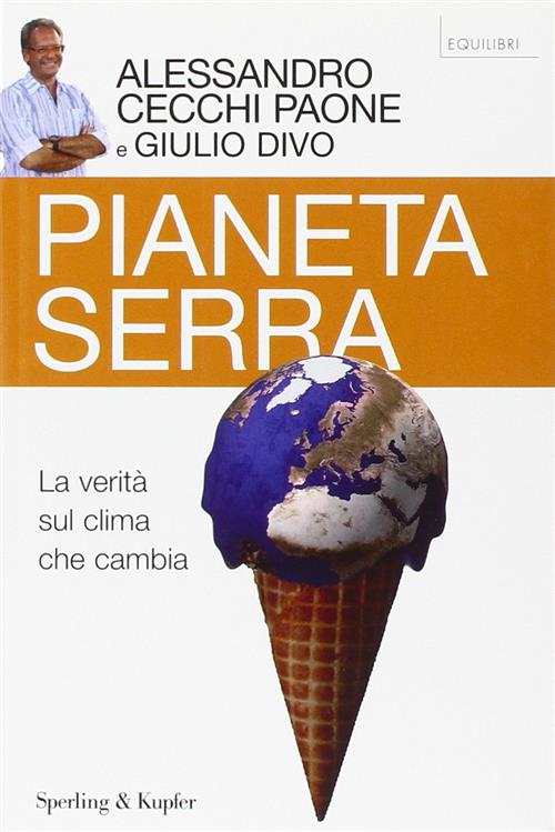 Pianeta Serra. La Verita Sul Clima Che Cambia