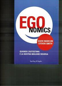 Egonomics. Quando L Autostima E La Nostra Migliore