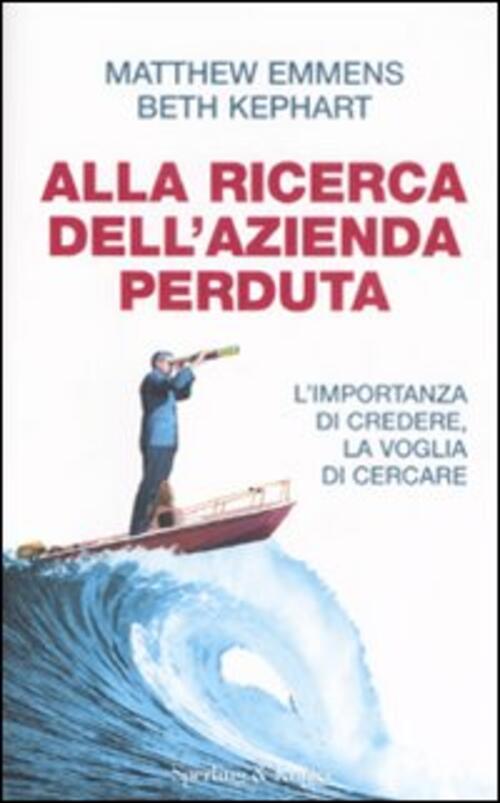 Alla Ricerca Dell'azienda Perduta. L'importanza Di Credere, La Voglia Di Cercare