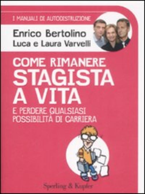 Come Rimanere Stagista A Vita E Perdere Qualsiasi Possibilità Di Carriera