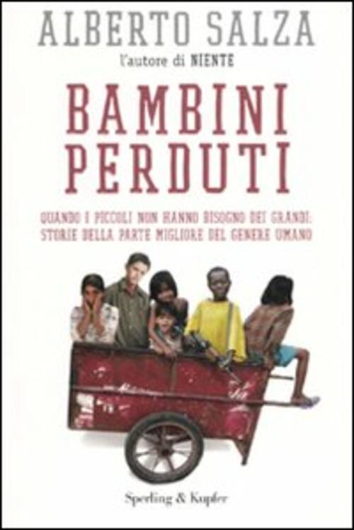 Bambini Perduti. Quando I Piccoli Non Hanno Bisogno Dei Grandi: Storie Della Parte Migliore Del Gene