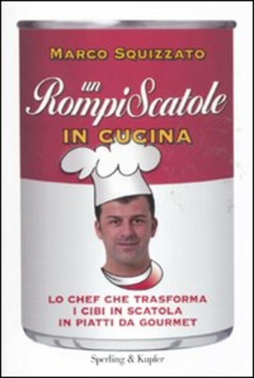 Un Rompiscatole In Cucina. Lo Chef Che Trasforma I Cibi In Scatola In Piatti Da Gourmet