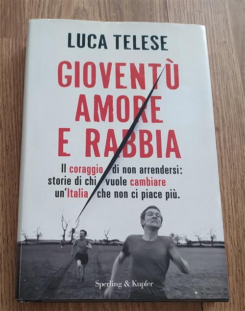 Gioventu Amore E Rabbia. Il Coraggio Di Non Arrendersi: Storie Di Chi Vuole Cambiare Un'italia Che