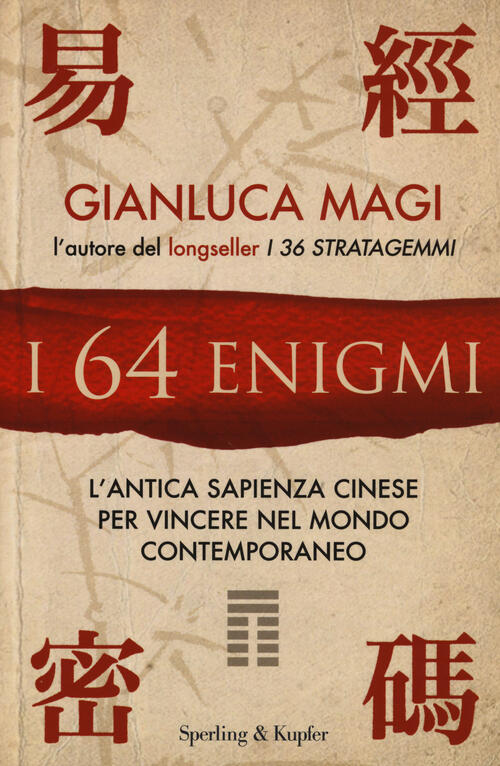 I 64 Enigmi. L'antica Sapienza Cinese Per Vincere Nel Mondo Contemporaneo Gian