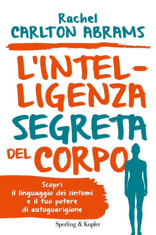 L'intelligenza Segreta Del Corpo Rachel Carlton Abrams Sperling & Kupfer 2017