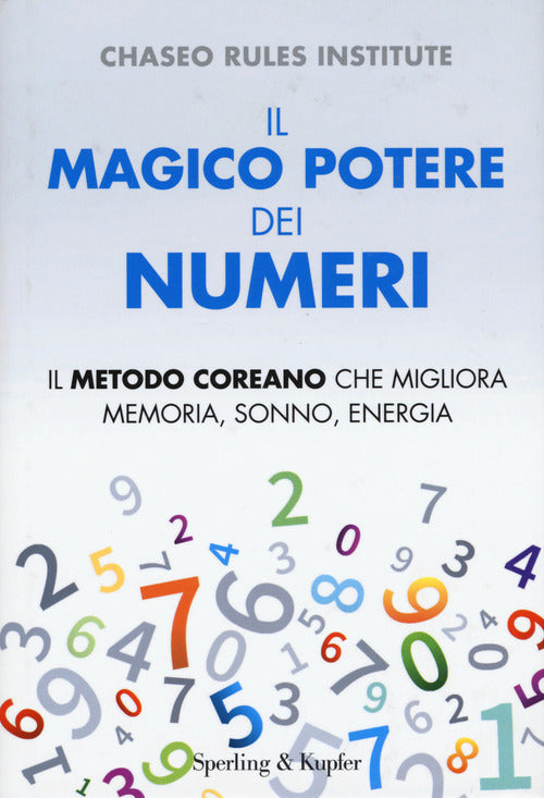 Il Magico Potere Dei Numeri. Il Metodo Coreano Che Migliora Memoria, Sonno, Energia