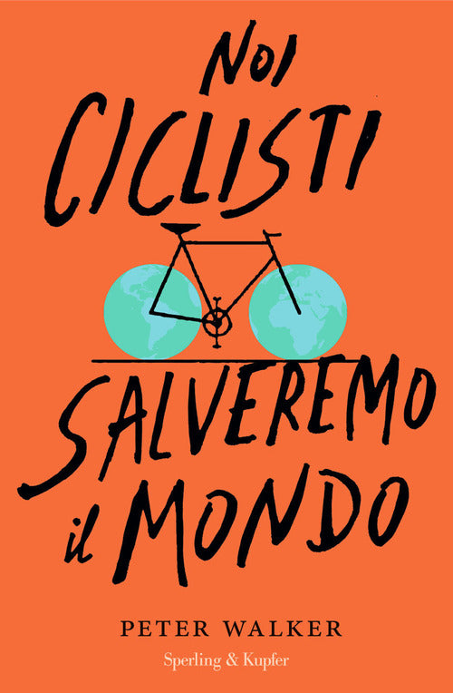 Noi Ciclisti Salveremo Il Mondo