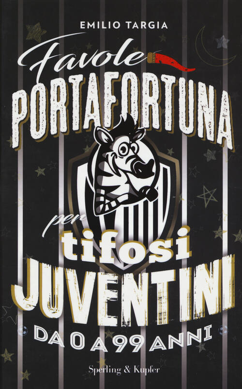 Favole Portafortuna Per Tifosi Juventini Da 0 A 99 Anni