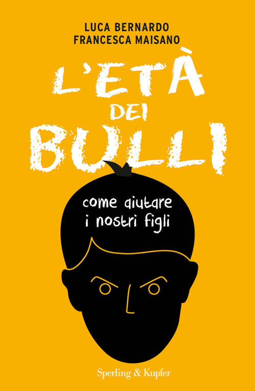 L'eta Dei Bulli. Come Aiutare I Nostri Figli Luca Bernardo Sperling & Kupfer 2