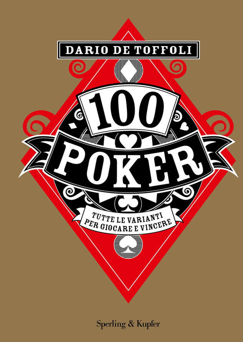 100 Poker. Tutte Le Varianti Per Giocare E Vincere