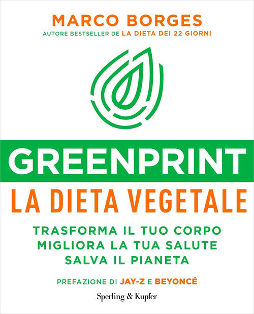 Greenprint, La Dieta Vegetale. Trasforma Il Tuo Corpo, Migliora La Tua Salute, Salva Il Pianeta