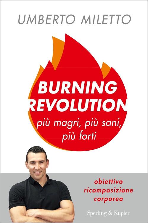 Burning Revolution. Piu Magri, Piu Sani, Piu Forti Umberto Miletto Sperling &