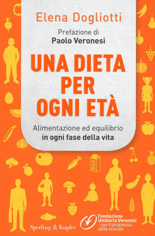 Una Dieta Per Ogni Eta. Alimentazione Ed Equilibrio In Ogni Fase Della Vita